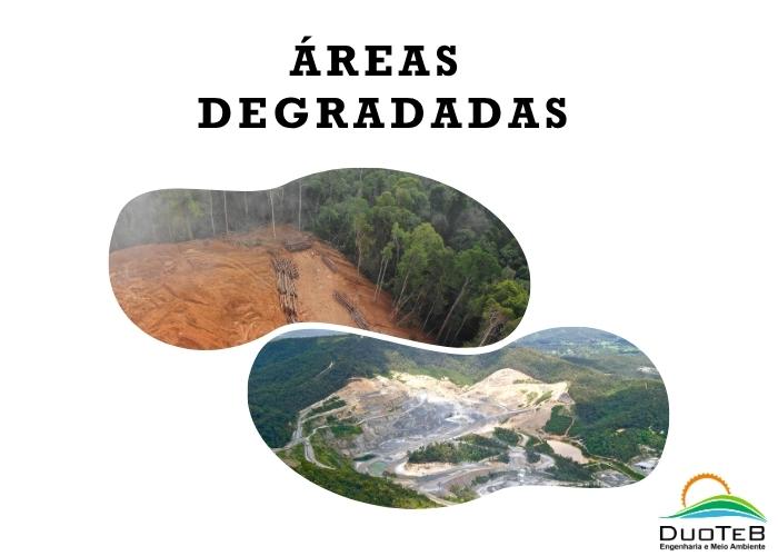 Áreas Degradadas: por que precisamos falar sobre isso? Áreas Degradadas: por que precisamos falar sobre isso?